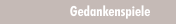 Gedankenspiele